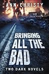 Bringing All The Bad: Two Dark Novels (Dark Collections #3) Bringing All The Bad: Two Dark Novels (Dark Collections #3)