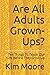 Are All Adults Grown-Ups?: ...
