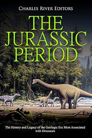 The Jurassic Period: The History and Legacy of the Geologic Era Most Associated with Dinosaurs