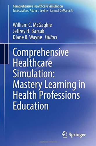 Comprehensive Healthcare Simulation: Mastery Learning in Health Professions Education (Paperback)