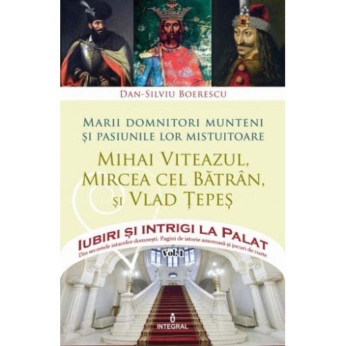 Marii domnitori munteni si pasiunile lor mistuitoare.Iubiri si intrigi la palat