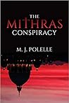 The Mithras Conspiracy by M.J. Polelle