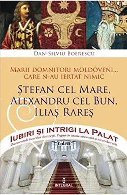 Marii domnitori moldoveni care n-au iertat nimic - Volumul 2