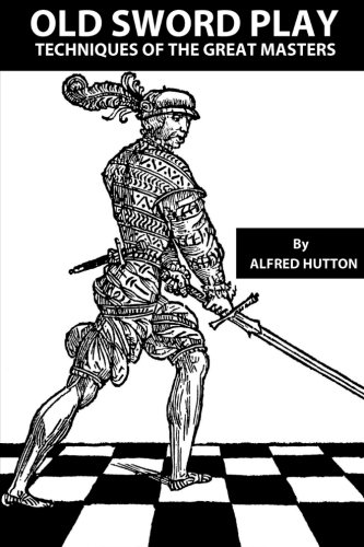 Old SwordPlay: Techniques of the Great Masters (Paperback)