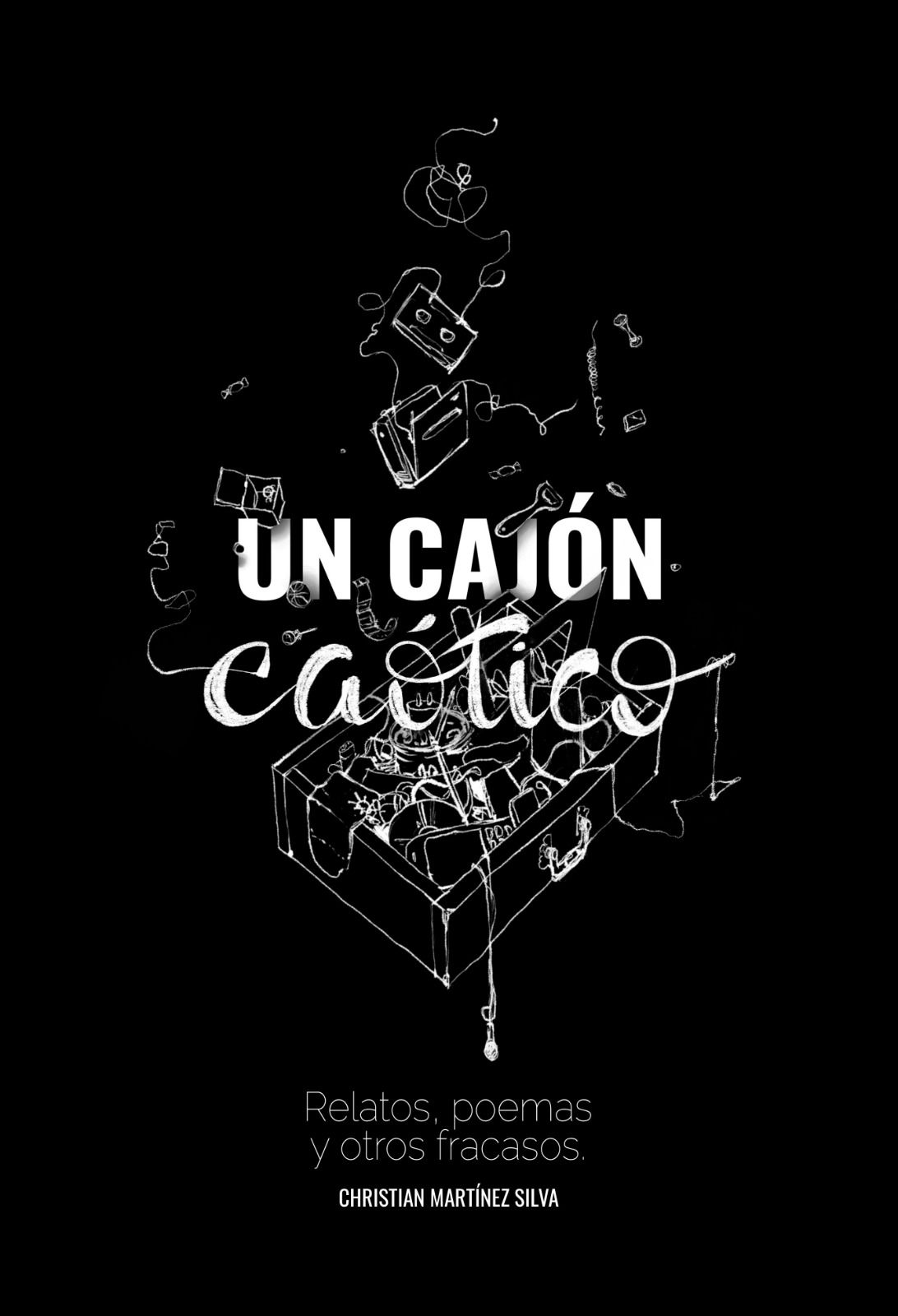 Un cajón caótico: Relatos, poemas y otros fracasos.