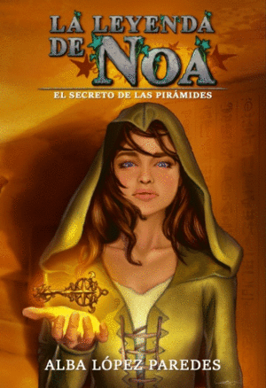 El secreto de las pirámides (La leyenda de Noa, #1)