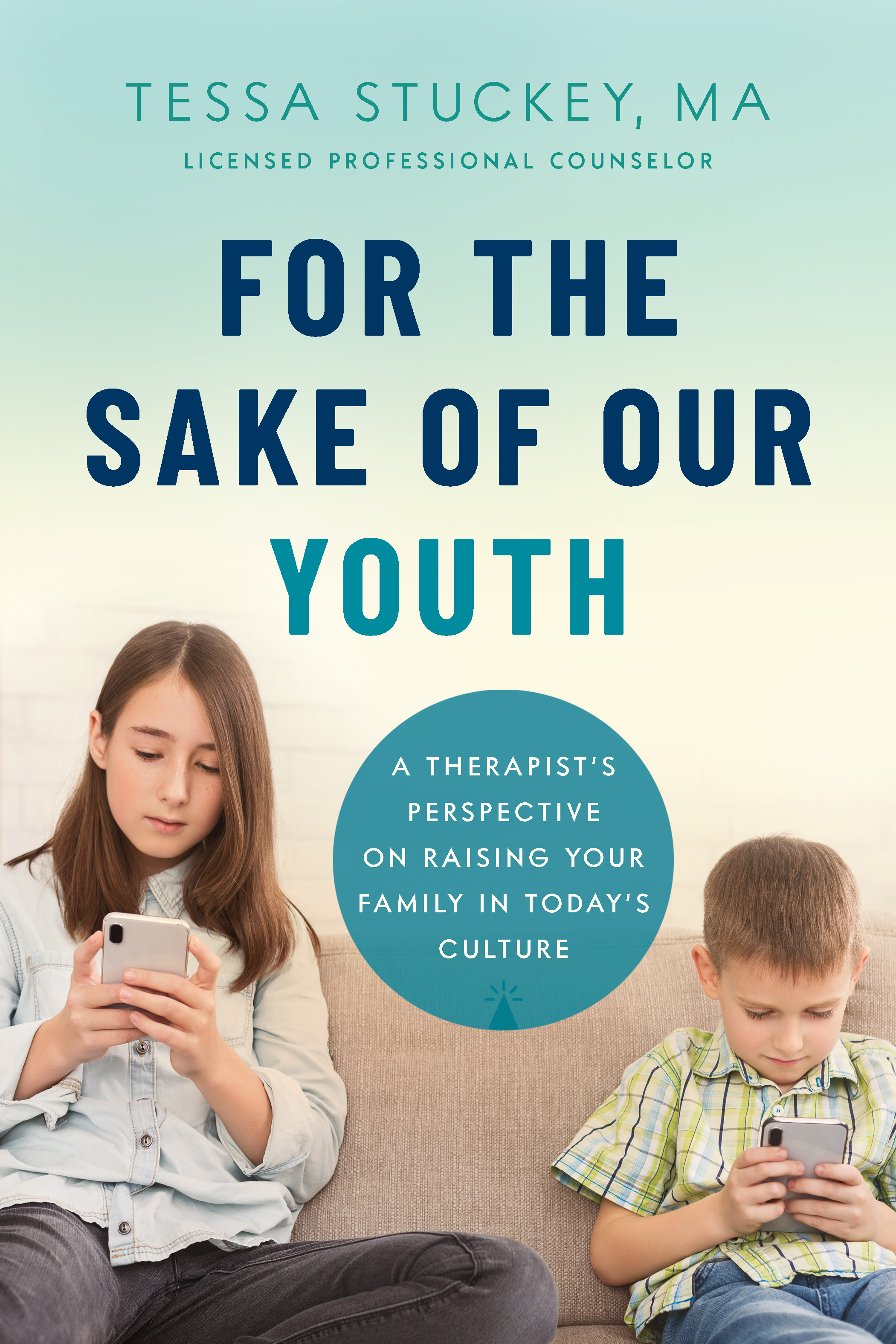 For the Sake of Our Youth: A Therapist’s Perspective on Raising Your Family in Today’s Culture (Kindle Edition)