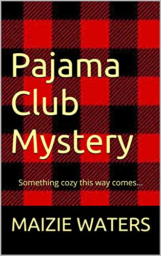 Pajama Club Mystery: Something cozy this way comes...