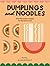 Dumplings and Noodles: Over...