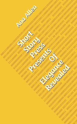 Short Story Press Presents Of Elegance Revealed