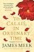 To Calais, In Ordinary Time