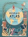 The Mermaid Atlas by Anna Claybourne