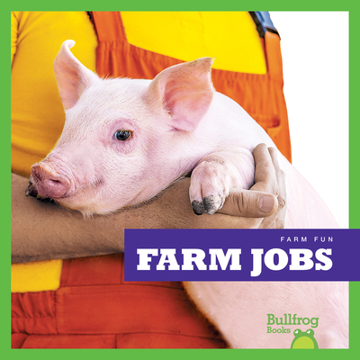 Farm Jobs (Bullfrog Books: Farm Fun)