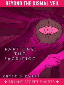The Sacrifice (Beyond the Dismal Veil, #1)