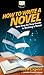 How To Write a Novel: Your ...