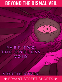The Endless Void (Beyond the Dismal Veil, #2)