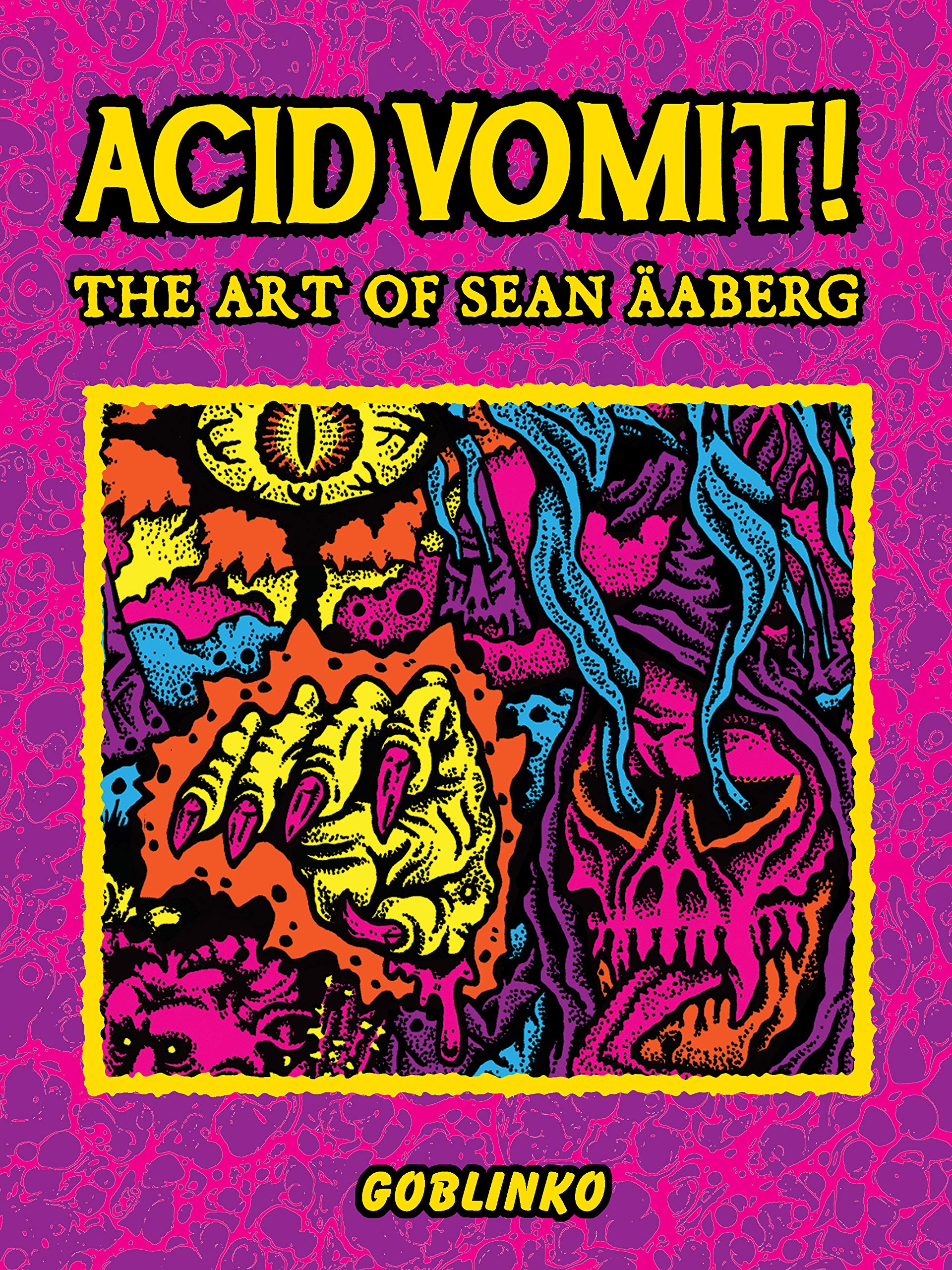 Acid Vomit!: The Art of Sean Äaberg (Hardcover)