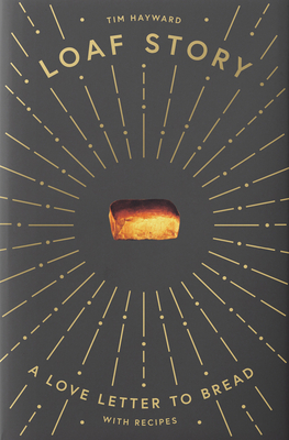 Loaf Story: A love-letter to bread, with recipes