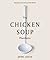 The Chicken Soup Manifesto by Jenn Louis