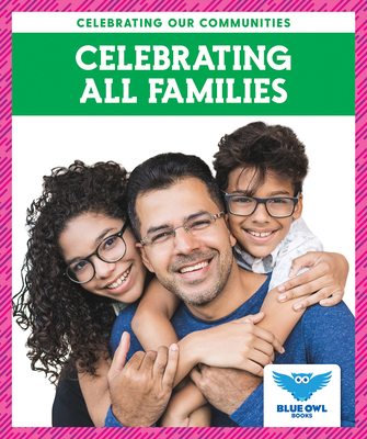 Celebrating All Families (Blue Owl Books: Celebrating Our Communities)