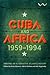 Cuba and Africa, 1959-1994: Writing an alternative Atlantic history