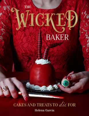 The Wicked Baker: Cakes and treats to die for