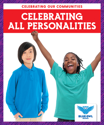 Celebrating All Personalities (Blue Owl Books: Celebrating Our Communities)