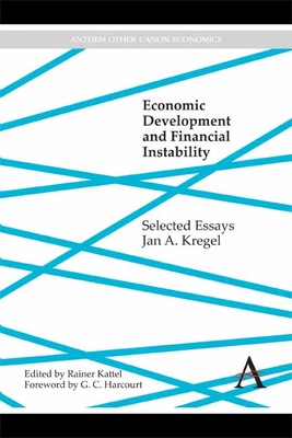 Economic Development and Financial Instability: Selected Essays (Anthem Other Canon Economics)