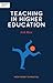 Independent Thinking on Teaching in Higher Education: From theory to practice (Independent Thinking On ... Series)