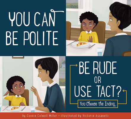 You Can Be Polite: Be Rude or Use Tact? (Making Good Choices)