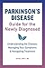 Parkinson's Disease Guide for the Newly Diagnosed: Understanding the Disease, Managing Your Symptoms, and Navigating Treatment