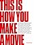 This is How You Make a Movie by Tim Grierson