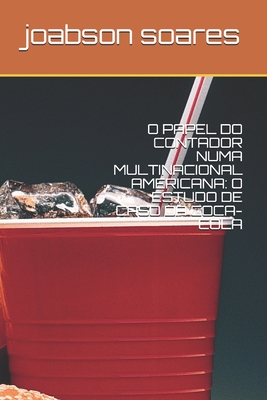 O PAPEL DO CONTADOR NUMA MULTINACIONAL AMERICANA: O ESTUDO DE CASO DA COCA-COLA (Portuguese Edition)