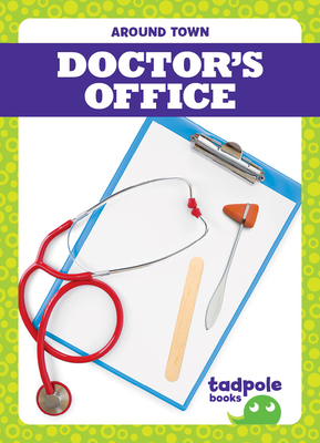 Doctor's Office (Tadpole Books: Around Town)