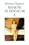 Hanene Ay Doğacak by Şebnem İşigüzel