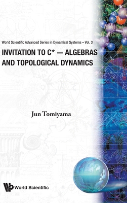 Invitation To C*-Algebras And Topological Dynamics (Advanced Dynamical Systems)
