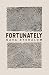 Fortunately (Button Poetry Contest Winner)