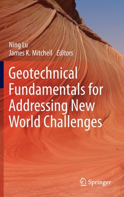 Geotechnical Fundamentals for Addressing New World Challenges (Springer Series in Geomechanics and Geoengineering)