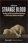 Strange Blood: The Rise and Fall of Lamb Blood Transfusion in 19th Century Medicine and Beyond (Medical Humanities) (Human-Animal Studies)
