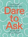 Dare to Ask: Lear...