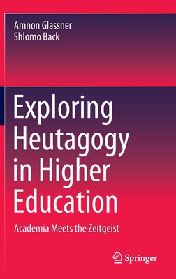 Exploring Heutagogy in Higher Education: Academia Meets the Zeitgeist