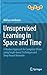 Unsupervised Learning in Space and Time (Advances in Computer Vision and Pattern Recognition)