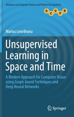 Unsupervised Learning in Space and Time (Advances in Computer Vision and Pattern Recognition)