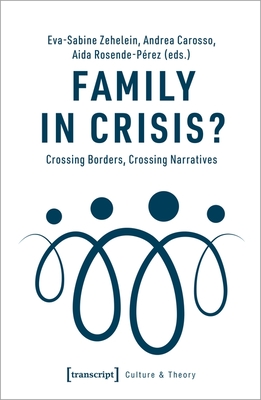 Family in Crisis?: Crossing Borders, Crossing Narratives (Culture & Theory)