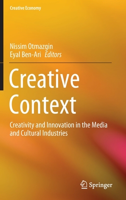 Creative Context: Creativity and Innovation in the Media and Cultural Industries (Creative Economy)