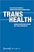 Trans Health: International Perspectives on Care for Trans Communities (Gender Studies)