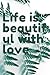 Life is beautiful with love...
