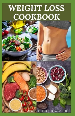 WEIGHT LOSS COOKBOOK: Dietary Formula and Delicious Recipes To Shed Weight and Live Healthy :Includes Meal Plan and Food List