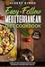 Easy to Follow Mediterranean Diet Cookbook: Complete Mediterranean Diet Recipe Book for Weight Loss and Heart Health. Diet Plan Inside!