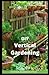 DIY Vertical Gardening: the...